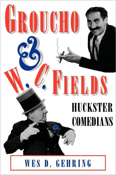 Cover for Wes D. Gehring · Groucho and W. C. Fields: Huckster Comedians (Studies in Popular Culture) (Pocketbok) (2007)
