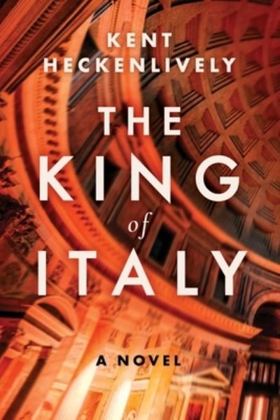 Cover for Kent Heckenlively · The King Of Italy (Book) (2024)