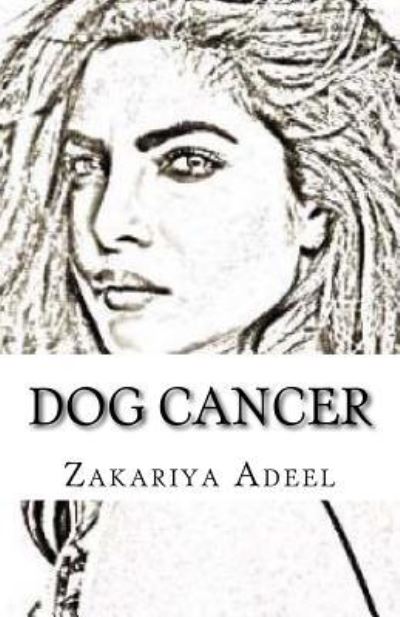 Cover for Zakariya Adeel · Dog Cancer (Paperback Book) (2017)