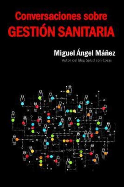 Cover for Miguel Angel Manez Ortiz · Conversaciones Sobre Gestion Sanitaria (Paperback Book) (2018)