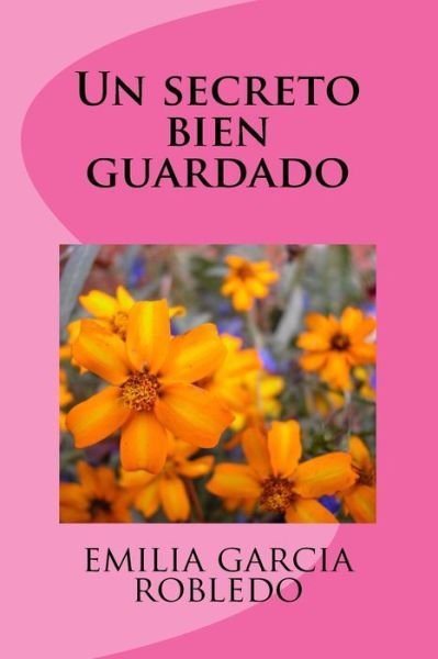 Cover for Garcia Emilia Robledo · Un Secreto Bien Guardado (Paperback Book) (2018)