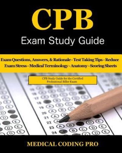 CPB Exam Study Guide - 2018 Edition - Medical Coding Pro - Książki - Createspace Independent Publishing Platf - 9781987750959 - 11 kwietnia 2018