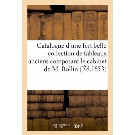 Cover for Sans Auteur · Catalogue D'une Fort Belle Collection De Tableaux Anciens Composant Le Cabinet De M. Rollin (Pocketbok) (2022)
