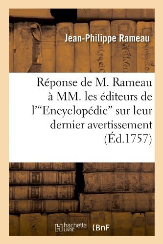 Reponse De M. Rameau a Mm. Les Editeurs De L'encyclopedie Sur Leur Dernier Avertissement (Ed.1757) (French Edition) - Jean-philippe Rameau - Kirjat - HACHETTE LIVRE-BNF - 9782012767959 - tiistai 1. toukokuuta 2012