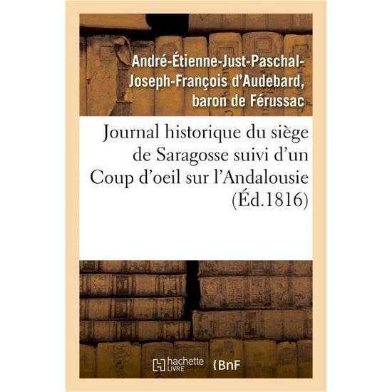 Cover for Férussac · Journal Historique Du Siege de Saragosse Suivi d'Un Coup d'Oeil Sur l'Andalousie (Paperback Bog) (2018)
