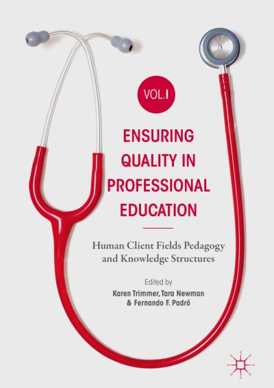 Cover for Ensuring Quality in Professional Education Volume I: Human Client Fields Pedagogy and Knowledge Structures (Hardcover Book) [2019 edition] (2019)