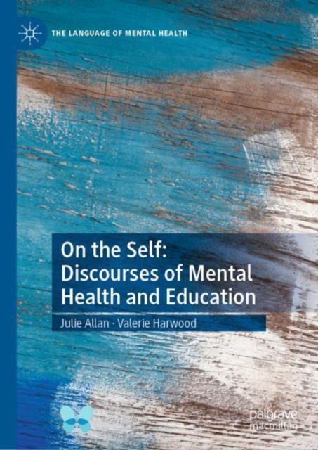 Cover for Julie Allan · On the Self: Discourses of Mental Health and Education - The Language of Mental Health (Hardcover Book) [1st ed. 2022 edition] (2022)