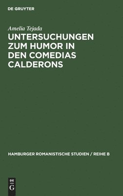Cover for Amelia Tejada · Untersuchungen zum Humor in den Comedias Caldero?ns unter Ausschluss der Gracioso-Gestalten. (Bok) (1974)