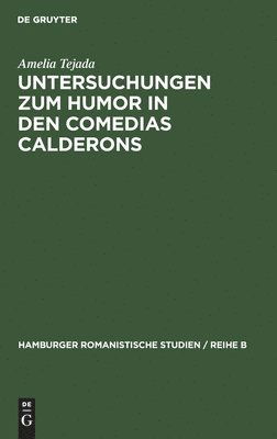 Cover for Amelia Tejada · Untersuchungen zum Humor in den Comedias Caldero?ns unter Ausschluss der Gracioso-Gestalten. (Bog) (1974)