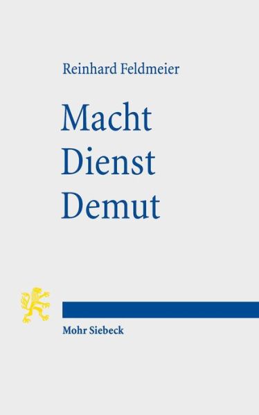 Cover for Reinhard Feldmeier · Macht - Dienst - Demut: Ein neutestamentlicher Beitrag zur Ethik (Paperback Book) [German edition] (2012)