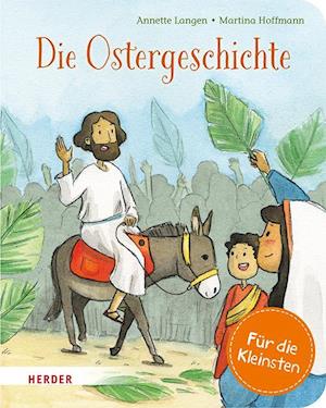 Die Ostergeschichte (Pappbilderbuch) - Annette Langen - Books - Verlag Herder - 9783451716959 - January 22, 2024