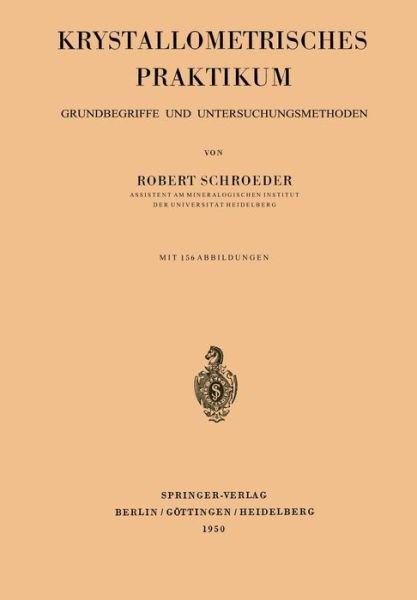 Cover for Robert Schroeder · Krystallometrisches Praktikum: Grundbegriffe Und Untersuchungsmethoden (Pocketbok) [German edition] (1950)