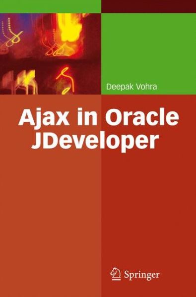 Ajax in Oracle JDeveloper - Deepak Vohra - Bøger - Springer-Verlag Berlin and Heidelberg Gm - 9783540775959 - 11. marts 2008