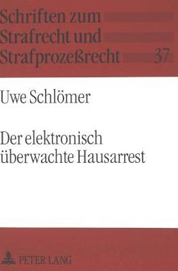 Cover for Schlomer Uwe Schlomer · Der elektronisch ueberwachte Hausarrest: Eine Untersuchung der auslaendischen Erfahrungen und der Anwendbarkeit in der Bundesrepublik Deutschland (Paperback Bog) (1998)