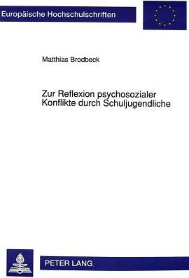 Cover for Brodbeck Matthias Brodbeck · Zur Reflexion psychosozialer Konflikte durch Schuljugendliche: Untersuchungen zu einer wichtigen Sequenz der Ontogenese bei Jugendlichen von 11 - 17 Jahren in der letzten Phase der Existenz der DDR (Paperback Book) (1992)