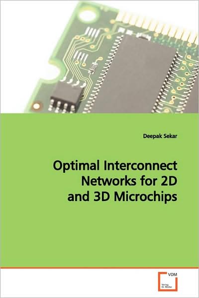 Cover for Deepak Sekar · Optimal Interconnect Networks for 2d and 3D Microchips (Paperback Book) (2009)