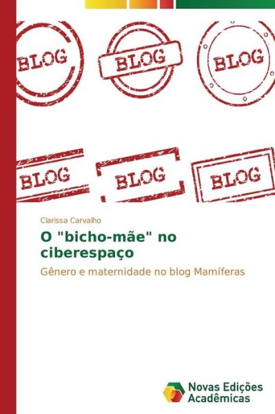 Cover for Carvalho Clarissa · O Bicho-mae No Ciberespaco (Paperback Book) [Portuguese edition] (2014)