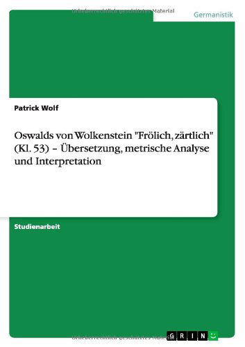 Cover for Patrick Wolf · Oswalds von Wolkenstein Froelich, zartlich (Kl. 53) - UEbersetzung, metrische Analyse und Interpretation (Paperback Book) [German edition] (2010)