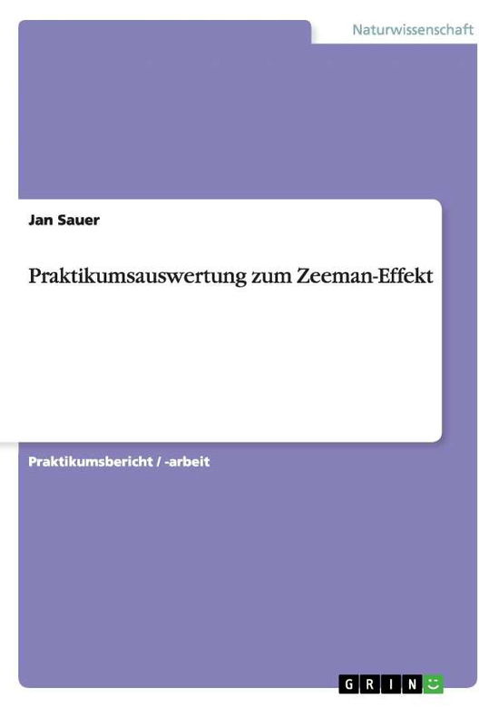 Praktikumsauswertung zum Zeeman-E - Sauer - Książki - GRIN Verlag - 9783640934959 - 11 czerwca 2011