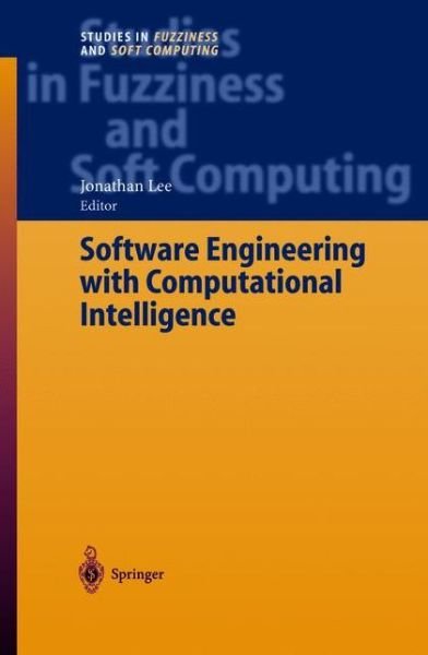 Cover for Jonathan Lee · Software Engineering with Computational Intelligence (Paperback Book) [Softcover Reprint of Hardcover 1st Ed. 2003 edition] (2010)