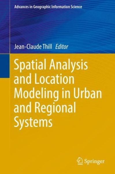 Cover for Thill · Spatial Analysis and Location Modeling in Urban and Regional Systems - Advances in Geographic Information Science (Hardcover Book) (2017)