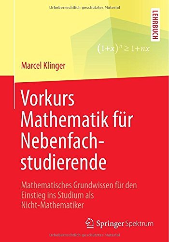 Cover for Marcel Klinger · Vorkurs Mathematik Fur Nebenfachstudierende: Mathematisches Grundwissen Fur den Einstieg Ins Studium Als Nicht-mathematiker (Paperback Bog) [German, 2015 edition] (2014)