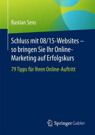 Cover for Sens · Schluss mit 08 15 Websites so bringen Sie Ihr Online Marketing auf Erfolgskurs (Bog) (2017)