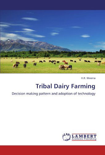 Cover for H.r. Meena · Tribal Dairy Farming: Decision Making Pattern and Adoption of Technology (Paperback Book) (2012)