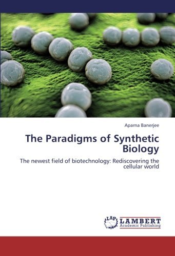 Cover for Aparna Banerjee · The Paradigms of Synthetic Biology: the Newest Field of Biotechnology: Rediscovering the Cellular World (Paperback Bog) (2012)