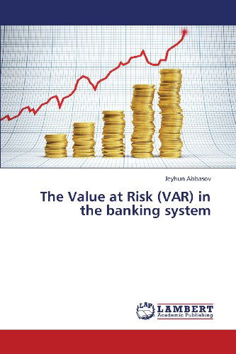 Cover for Jeyhun Abbasov · The Value at Risk (Var) in the Banking System (Paperback Bog) (2013)