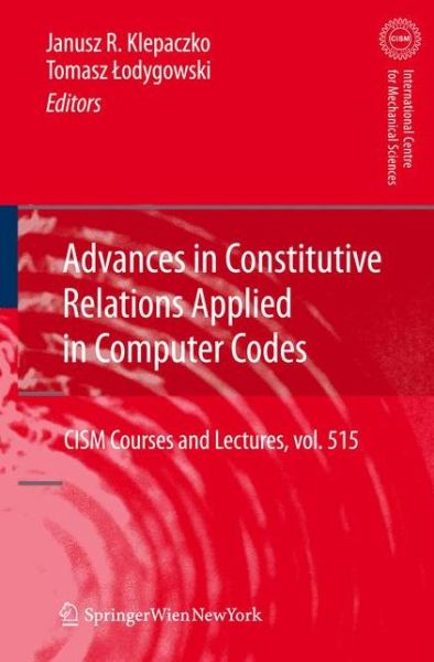 Cover for Janusz R Klepaczko · Advances in Constitutive Relations Applied in Computer Codes - CISM International Centre for Mechanical Sciences (Paperback Book) [2010 edition] (2012)