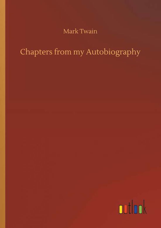 Chapters from my Autobiography - Twain - Bøger -  - 9783732637959 - 4. april 2018