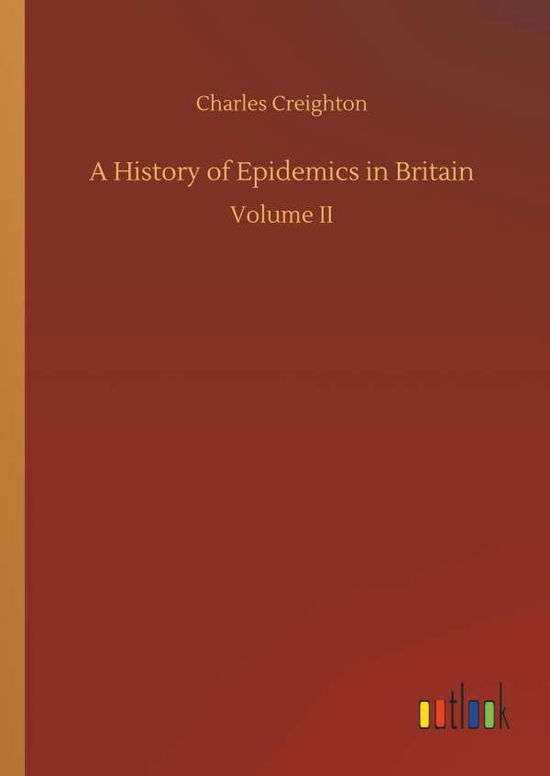 Cover for Creighton · A History of Epidemics in Bri (Book) (2018)