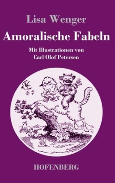 Cover for Lisa Wenger · Amoralische Fabeln (Hardcover Book) (2021)