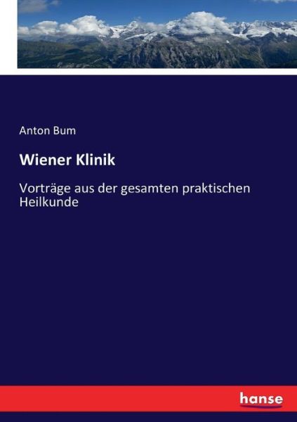 Cover for Anton Bum · Wiener Klinik: Vortrage aus der gesamten praktischen Heilkunde (Taschenbuch) (2017)