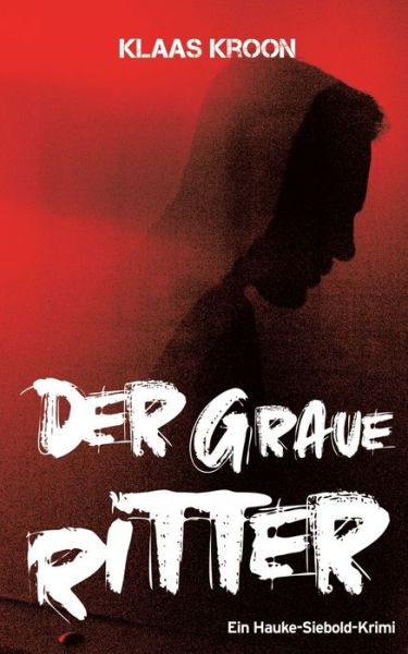 Cover for Klaas Kroon · Der graue Ritter: Ein-Hauke-Siebold-Krimi (Paperback Book) (2020)