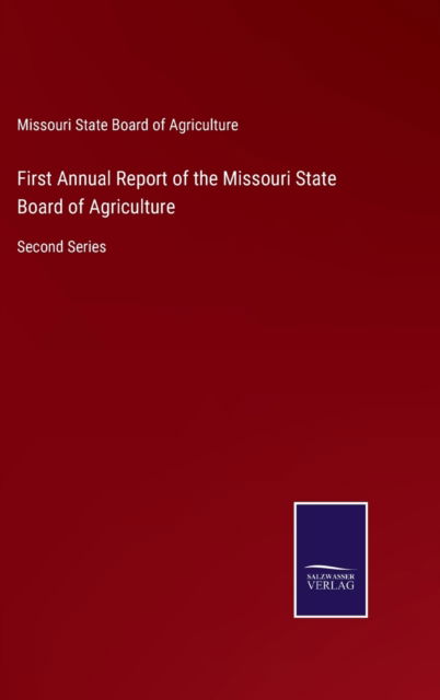 Cover for Missouri State Board of Agriculture · First Annual Report of the Missouri State Board of Agriculture (Hardcover Book) (2021)