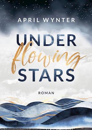 Cover for April Wynter · Under Flowing Stars (Book) (2022)