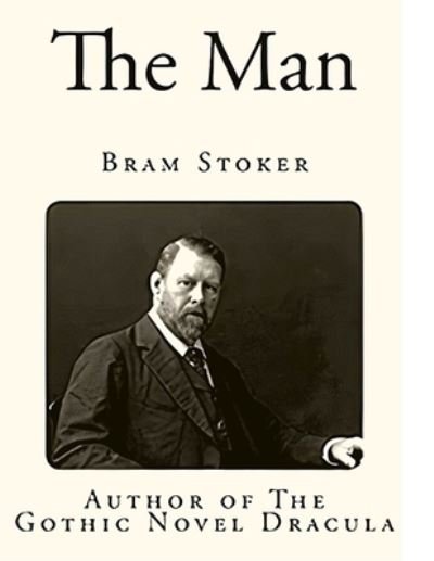 Cover for Bram Stoker · The Man (The Gates of Life) - A Gothic novel, it features horror and romance (Pocketbok) (2024)