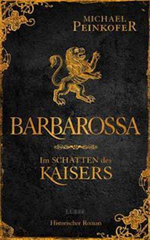 Cover for Michael Peinkofer · Barbarossa - Im Schatten des Kaisers (Hardcover bog) (2022)