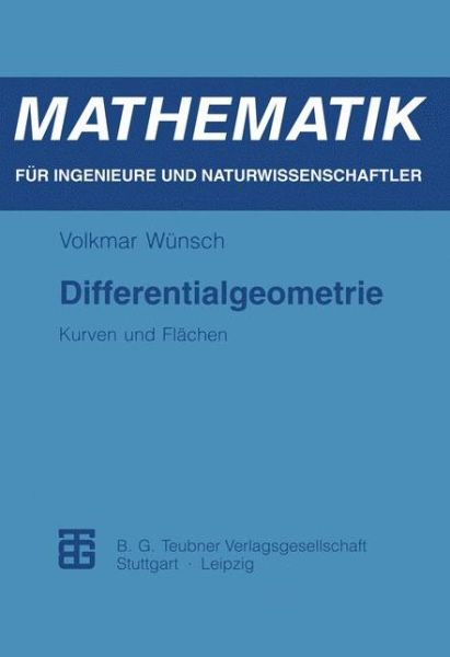 Cover for Volkmar Wunsch · Differentialgeometrie: Kurven Und Flachen - Mathematik Fur Ingenieure Und Naturwissenschaftler, Okonomen (Paperback Book) [German, 1997 edition] (1997)