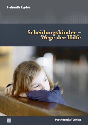 Cover for Helmuth Figdor · Scheidungskinder – Wege der Hilfe (Book) (2023)