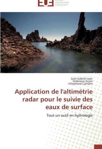 Cover for Sthéphane Calmant · Application De L'altimétrie Radar Pour Le Suivie Des Eaux De Surface: Tout Un Outil en Hydrologie (Pocketbok) [French edition] (2018)