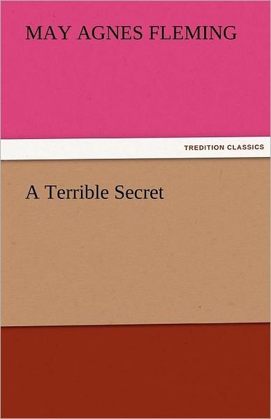 Cover for May Agnes Fleming · A Terrible Secret (Tredition Classics) (Paperback Bog) (2011)