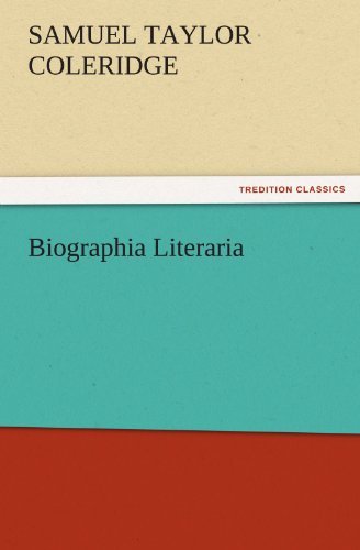 Biographia Literaria (Tredition Classics) - Samuel Taylor Coleridge - Livres - tredition - 9783842460959 - 17 novembre 2011