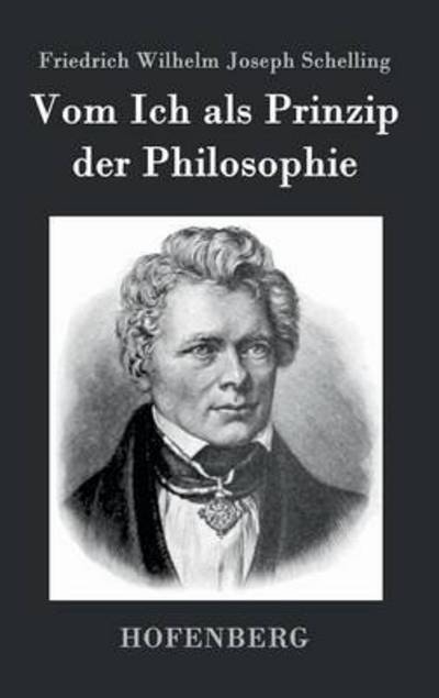 Cover for Friedrich Wilhelm Joseph Schelling · Vom Ich Als Prinzip Der Philosophie (Hardcover Book) (2016)