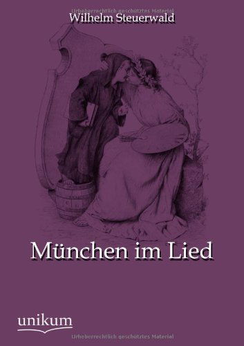 Cover for Wilhelm Steuerwald · Munchen im Lied (Paperback Book) [German edition] (2012)