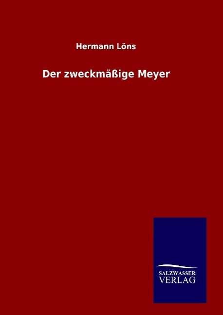 Cover for Hermann Loens · Der zweckmassige Meyer (Hardcover Book) (2016)