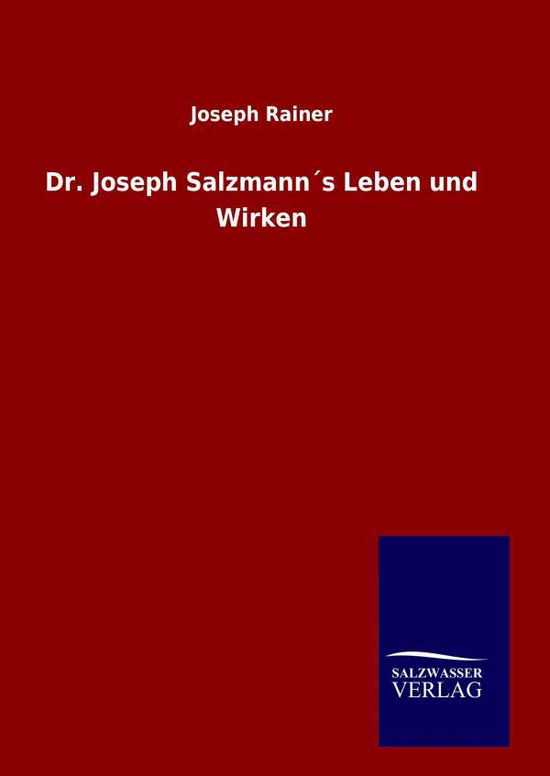 Cover for Joseph Rainer · Dr. Joseph Salzmanns Leben Und Wirken (Gebundenes Buch) (2015)