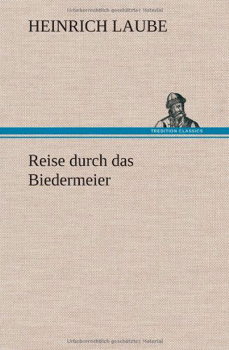 Cover for Heinrich Laube · Reise Durch Das Biedermeier (Hardcover Book) [German edition] (2012)